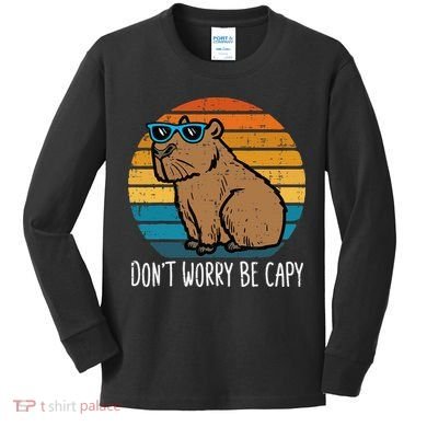 Dont Worry Be Capy Capybara Kids Long Sleeve Shirt