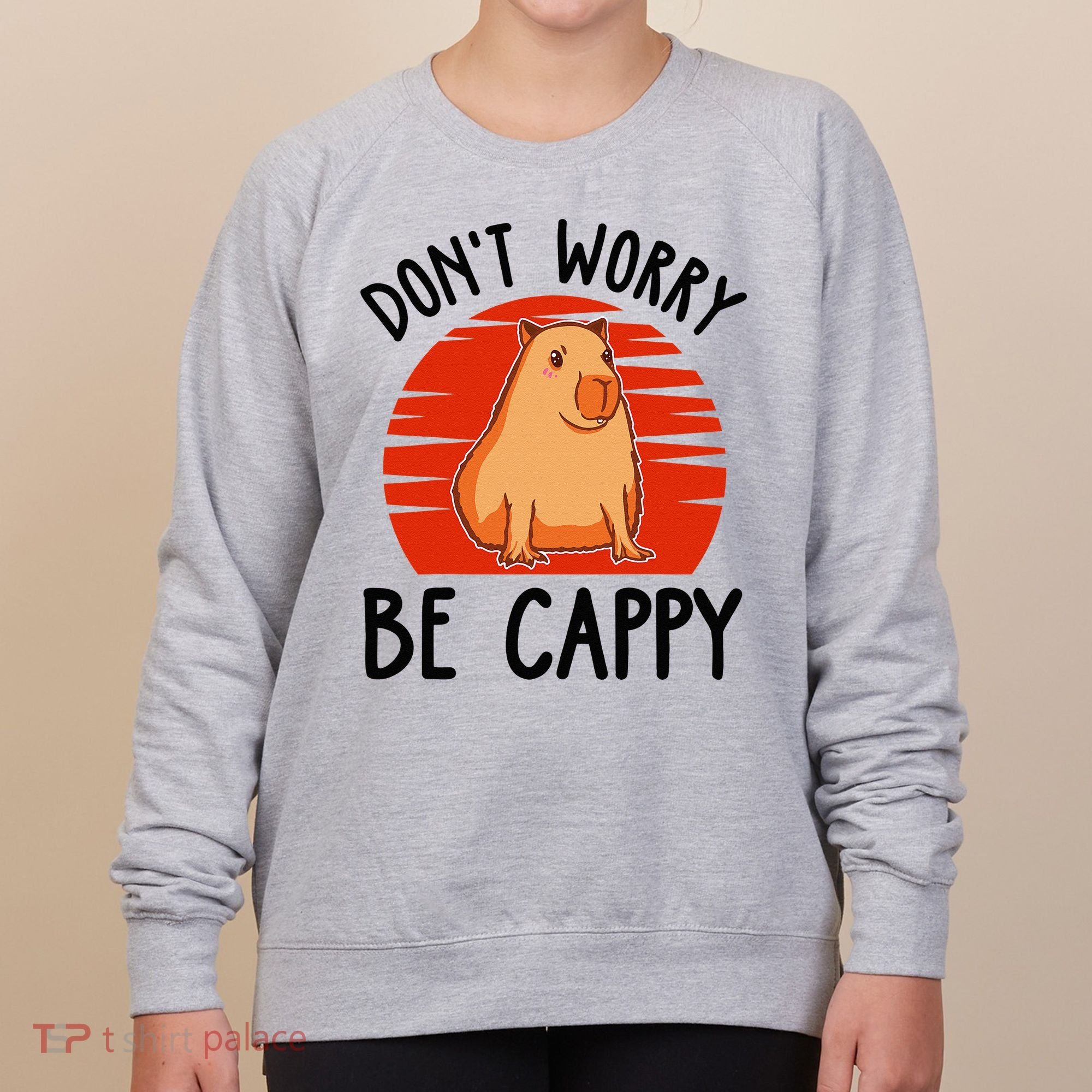 Dont Worry Be Cappy Capybara Animal Lover Funny Women's Sweatshirt