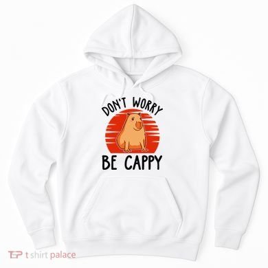 Dont Worry Be Cappy Capybara Animal Lover Funny Hoodie