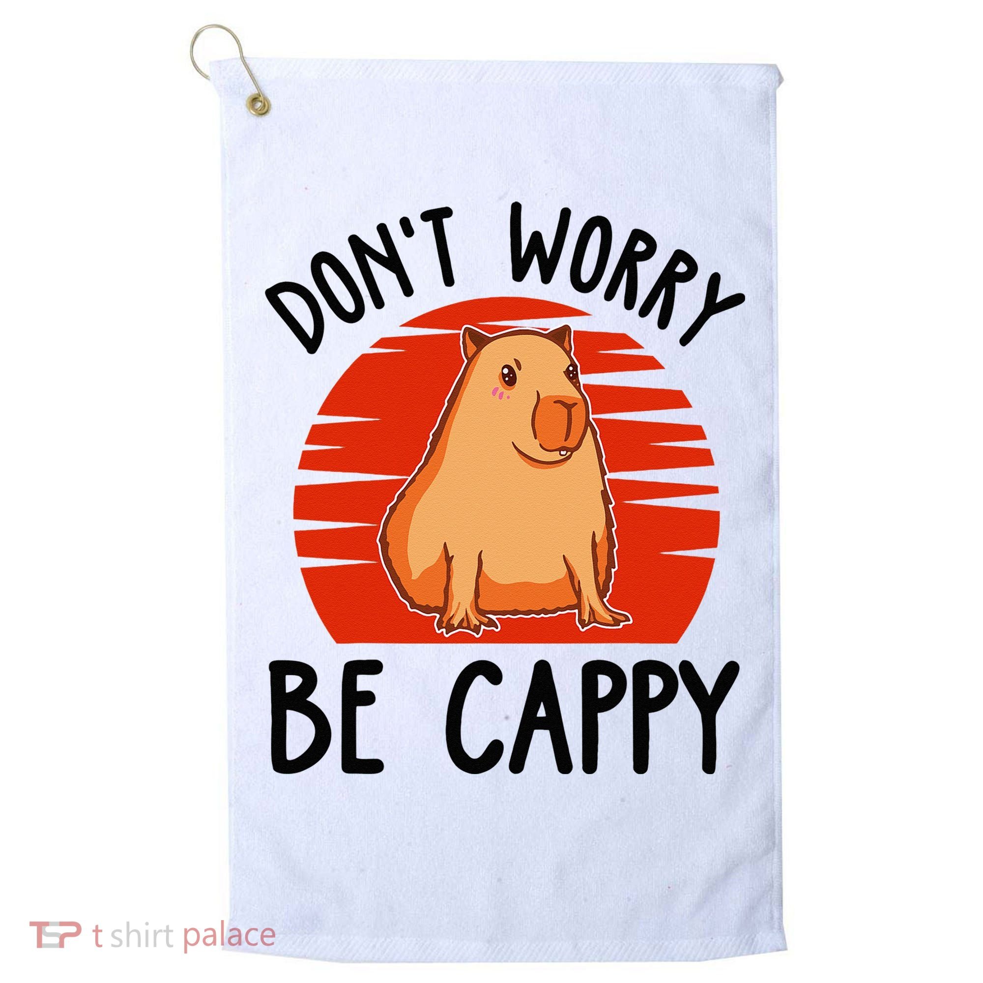 Dont Worry Be Cappy Capybara Animal Lover Funny Golf Towel