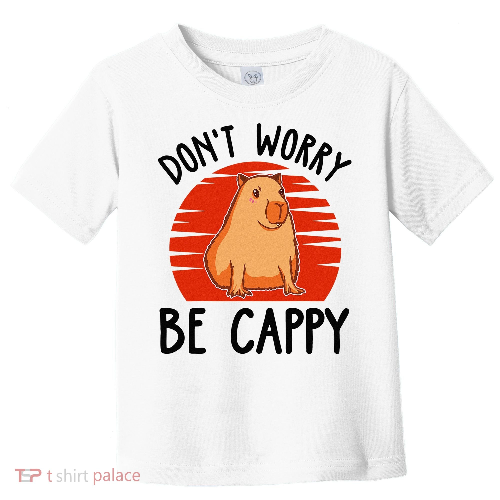 Dont Worry Be Cappy Capybara Animal Lover Funny Toddler T-Shirt