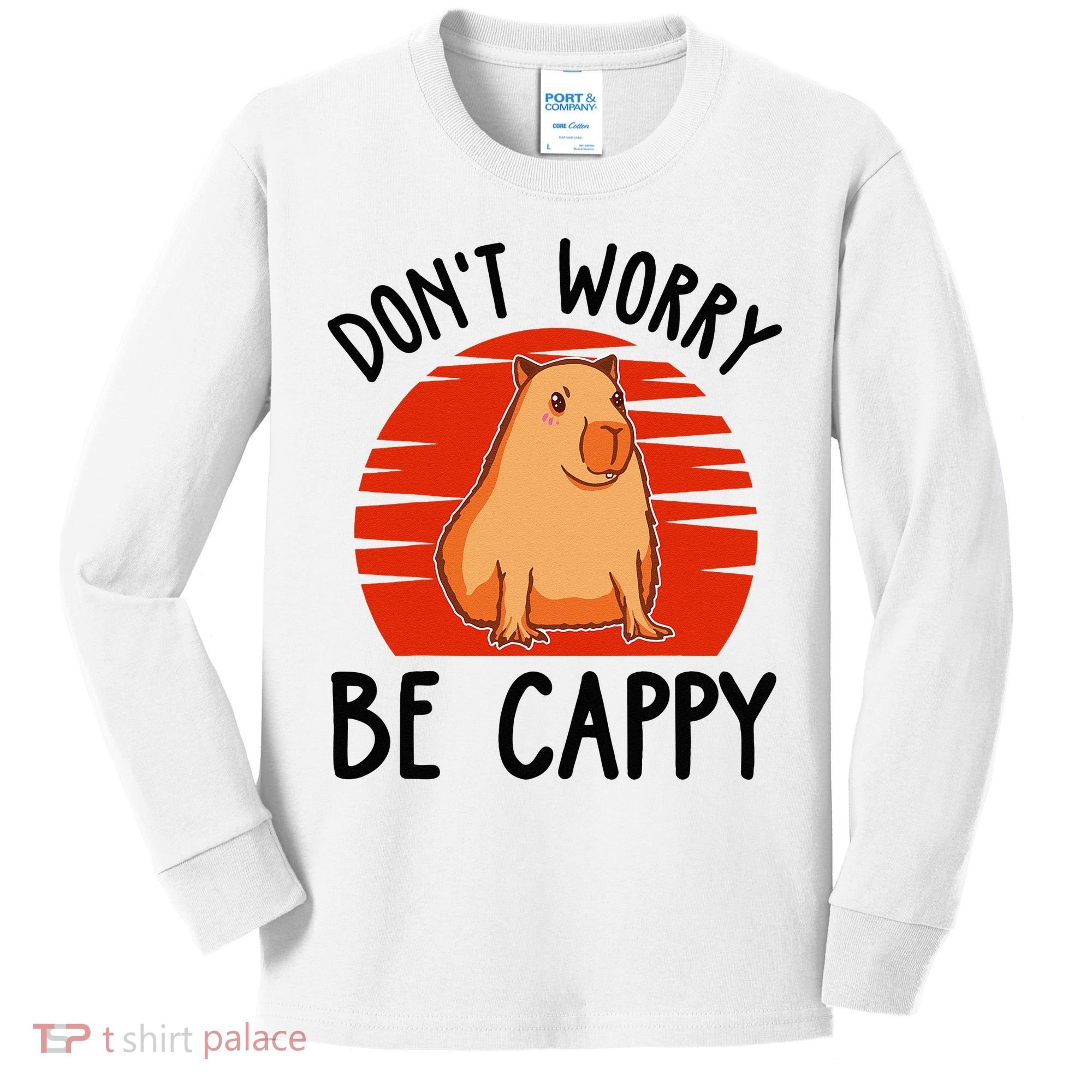 Dont Worry Be Cappy Capybara Animal Lover Funny Kids Long Sleeve Shirt