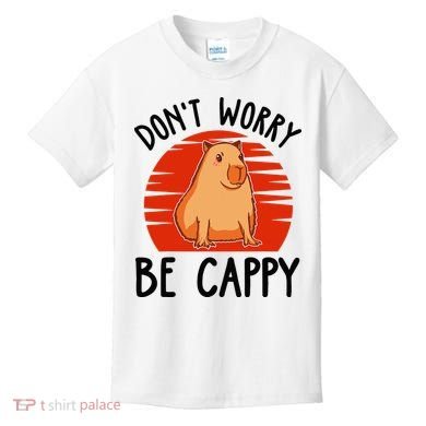 Dont Worry Be Cappy Capybara Animal Lover Funny Kids T-Shirt