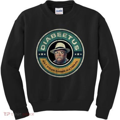 Diabeetus Wilford Brimley Copy Kids Sweatshirt