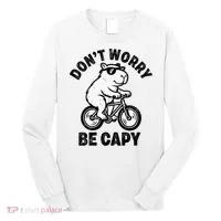 Dont Worry Be Capy Capybara Funny Capybara Long Sleeve Shirt thumb 0