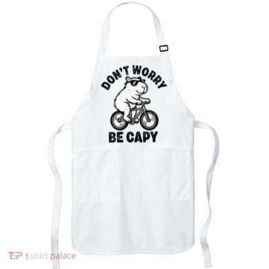 Dont Worry Be Capy Capybara Funny Capybara Apron