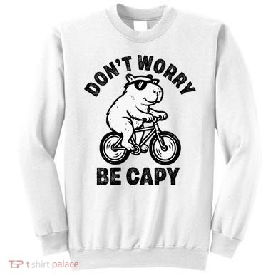 Dont Worry Be Capy Capybara Funny Capybara Sweatshirt