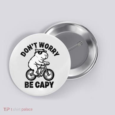 Dont Worry Be Capy Capybara Funny Capybara Button