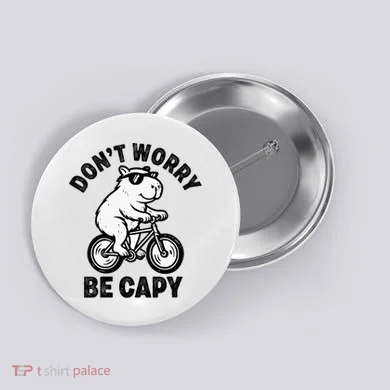Dont Worry Be Capy Capybara Funny Capybara Button