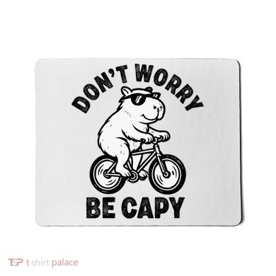 Dont Worry Be Capy Capybara Funny Capybara Mousepad