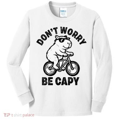 Dont Worry Be Capy Capybara Funny Capybara Kids Long Sleeve Shirt
