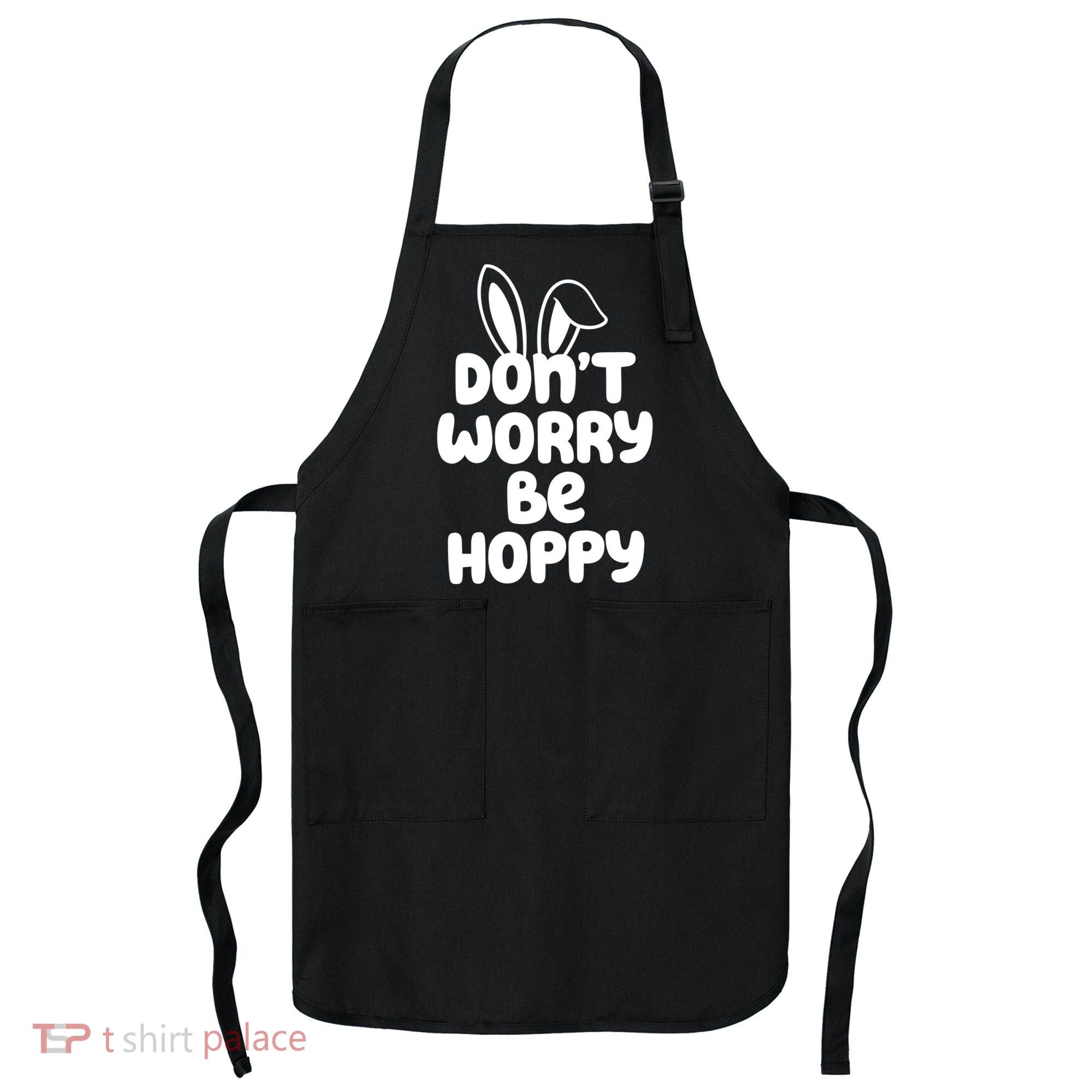 Don't Worry Be Hoppy Easter Bunny Holiday Apron