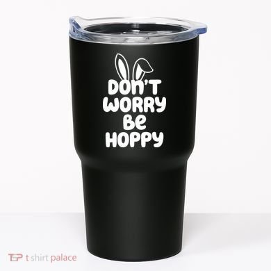 Don't Worry Be Hoppy Easter Bunny Holiday Tumbler