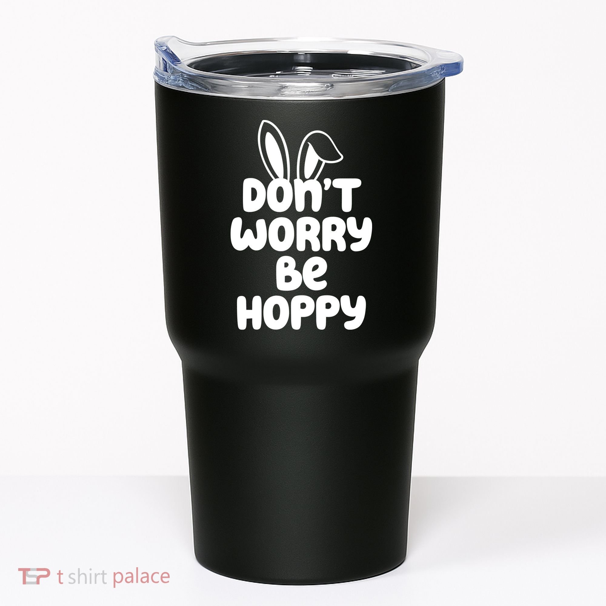 Don't Worry Be Hoppy Easter Bunny Holiday Tumbler