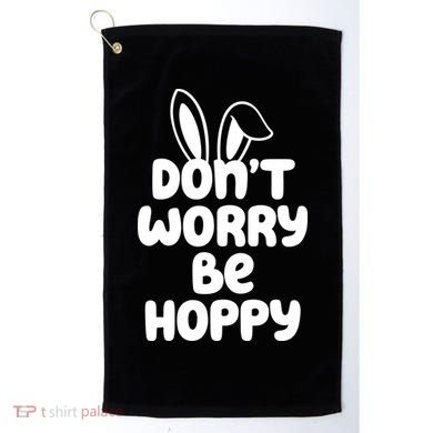 Don't Worry Be Hoppy Easter Bunny Holiday Golf Towel