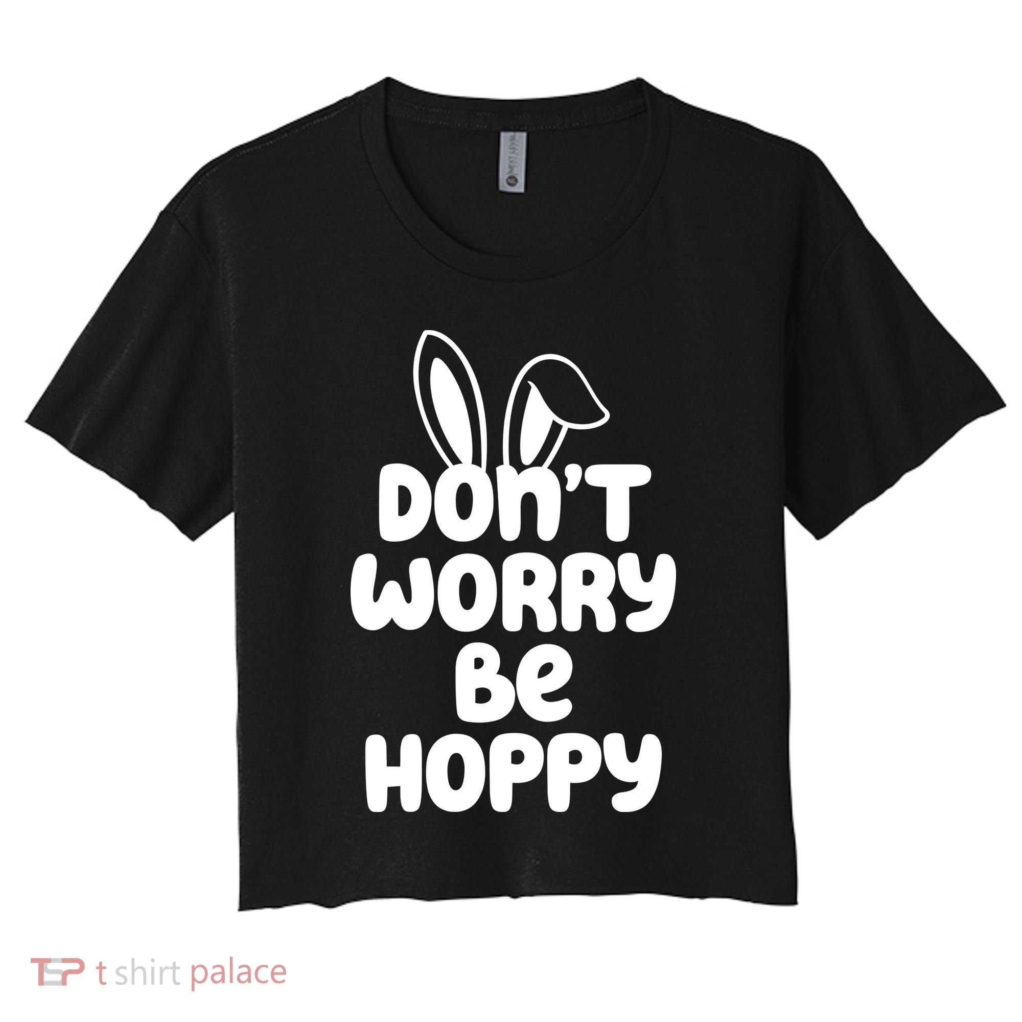 Don't Worry Be Hoppy Easter Bunny Holiday Women's Crop Top Tee