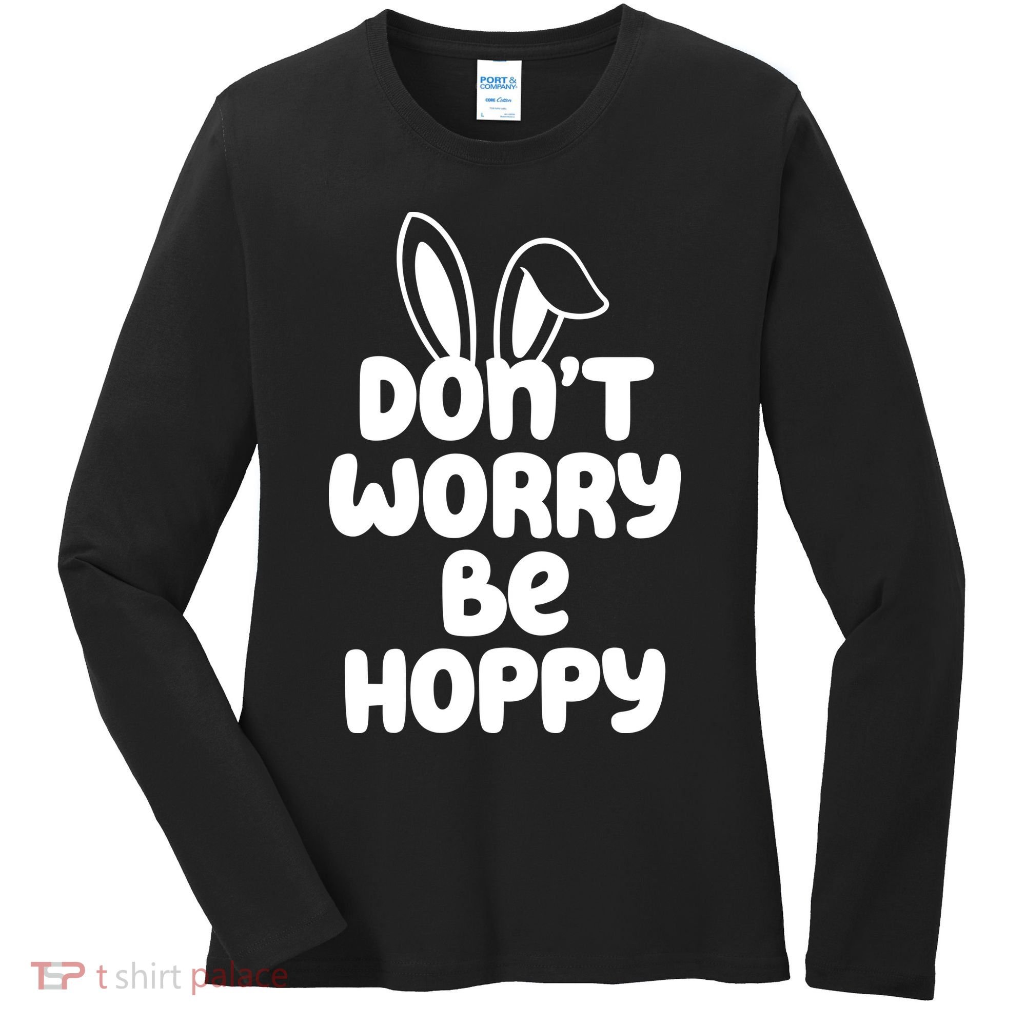Don't Worry Be Hoppy Easter Bunny Holiday Women's Long Sleeve Shirt