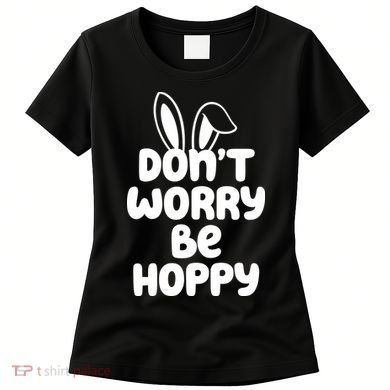 Don't Worry Be Hoppy Easter Bunny Holiday Women's T-Shirt