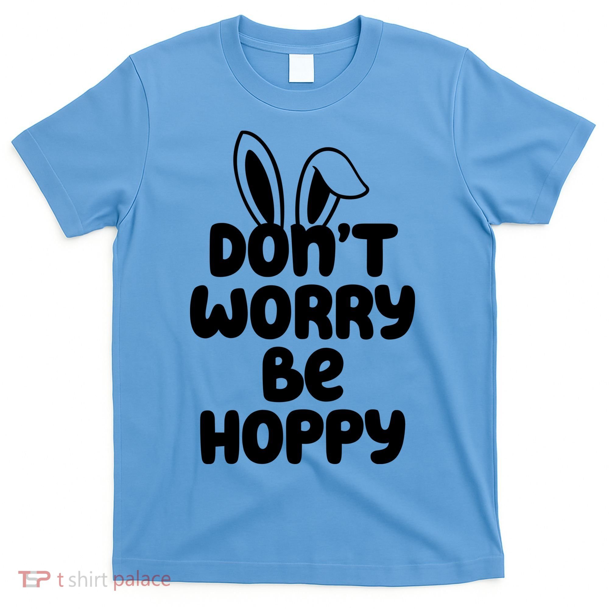 Don't Worry Be Hoppy Easter Bunny Holiday T-Shirt