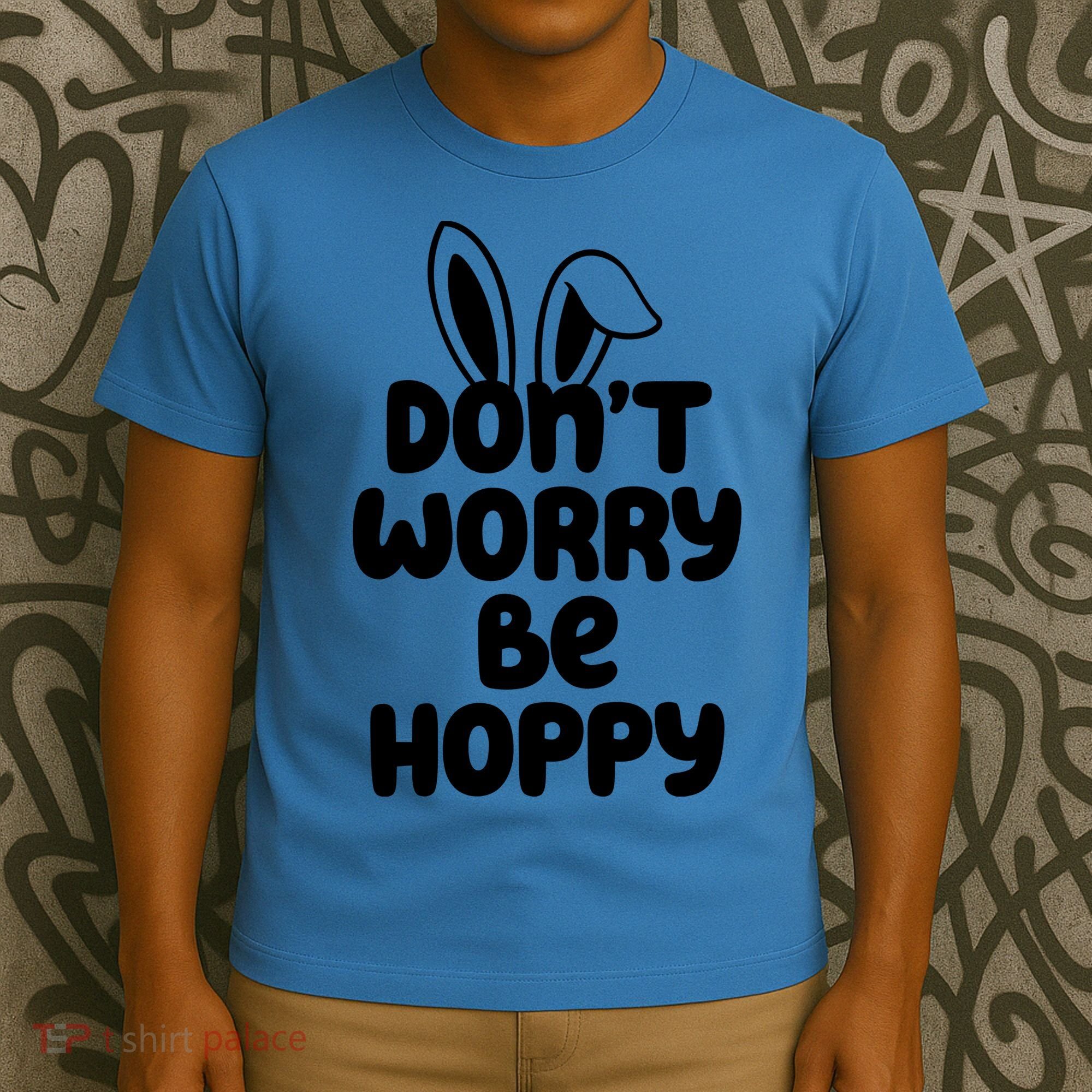 Don't Worry Be Hoppy Easter Bunny Holiday T-Shirt