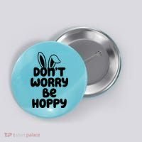 Don't Worry Be Hoppy Easter Bunny Holiday Button thumb 0