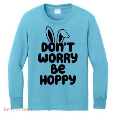 Don't Worry Be Hoppy Easter Bunny Holiday Kids Long Sleeve Shirt