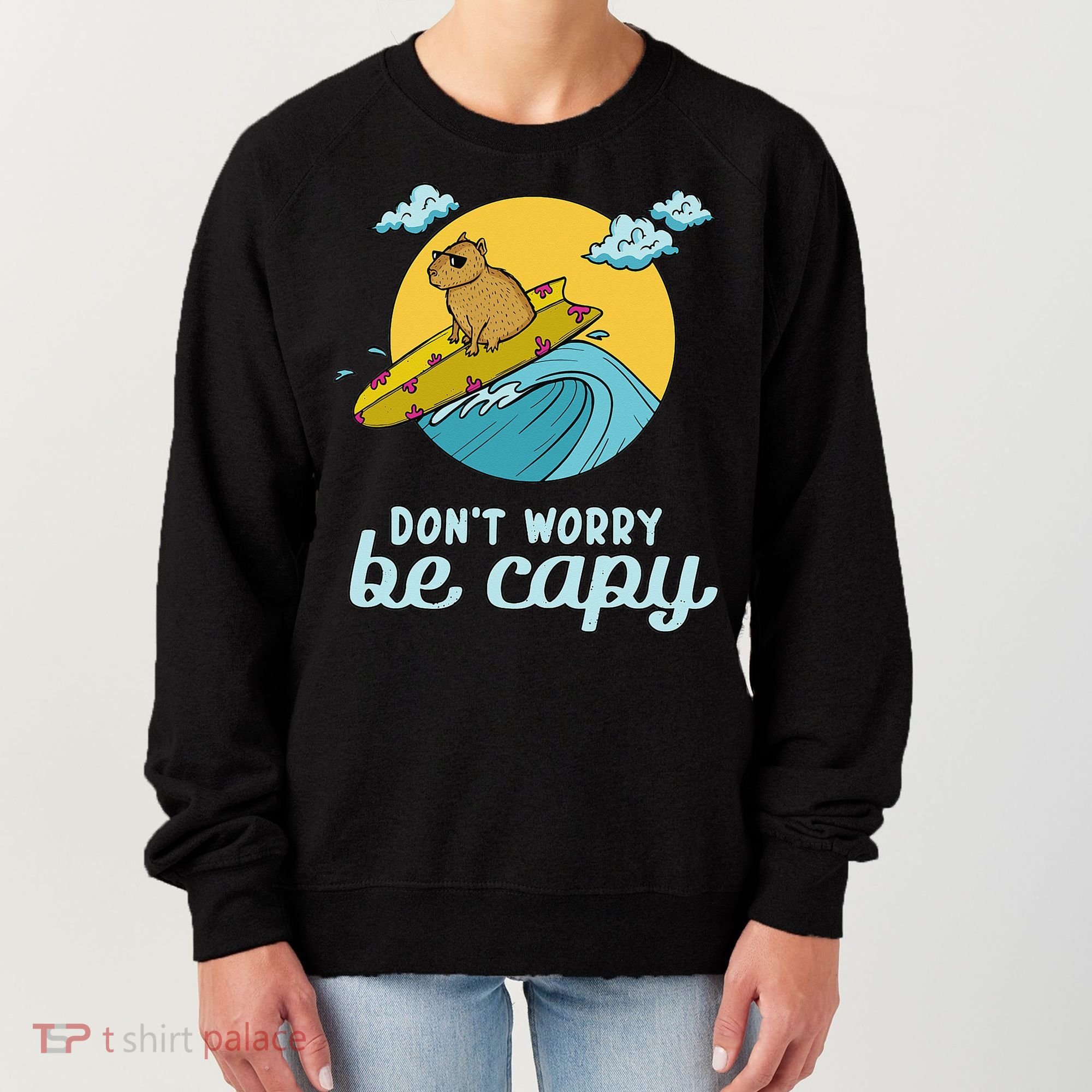 Don't Worry Be Capy Rodent South American Capybara Women's Sweatshirt