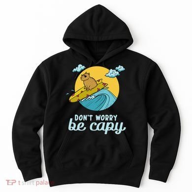 Don't Worry Be Capy Rodent South American Capybara Hoodie