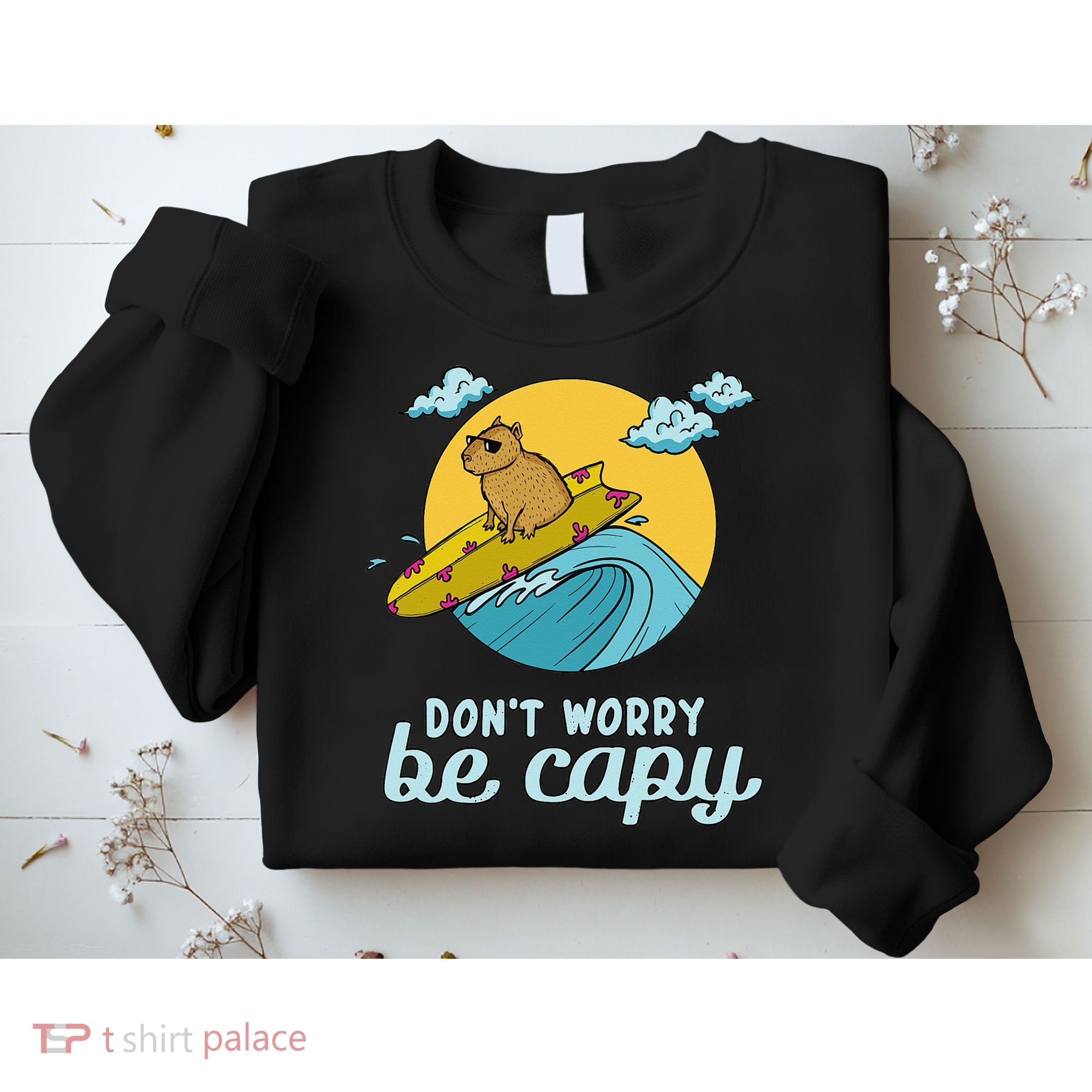 Don't Worry Be Capy Rodent South American Capybara Sweatshirt