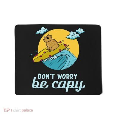 Don't Worry Be Capy Rodent South American Capybara Mousepad
