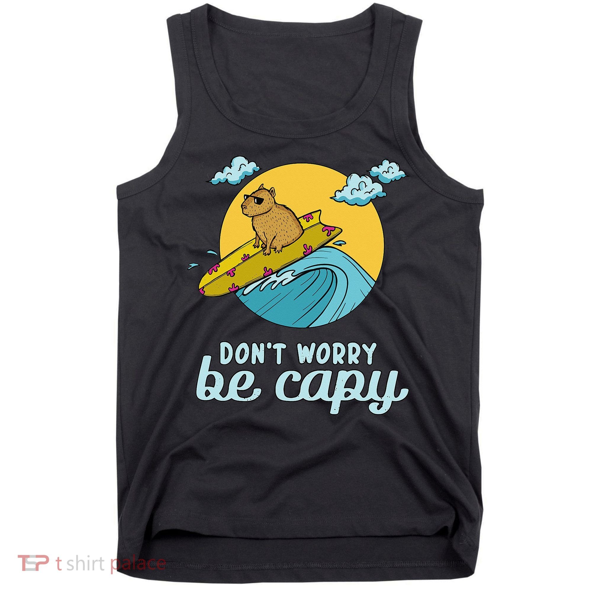 Don't Worry Be Capy Rodent South American Capybara Tank Top