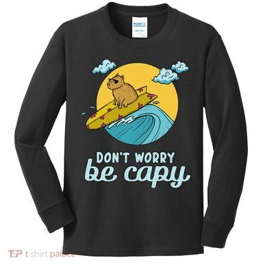 Don't Worry Be Capy Rodent South American Capybara Kids Long Sleeve Shirt