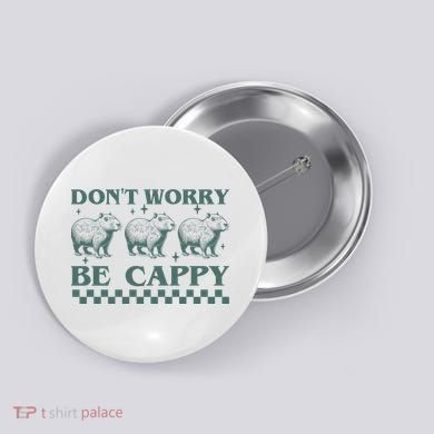 DonT Worry Be Cappy Funny Capybara Button
