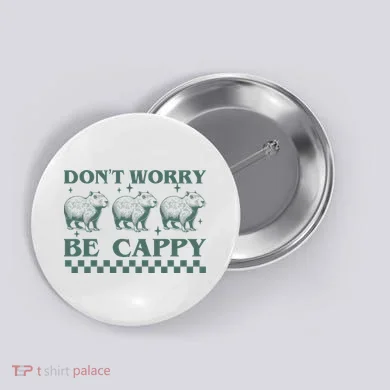 DonT Worry Be Cappy Funny Capybara Button