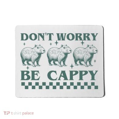 DonT Worry Be Cappy Funny Capybara Mousepad