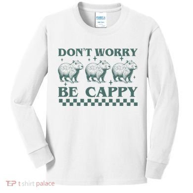 DonT Worry Be Cappy Funny Capybara Kids Long Sleeve Shirt