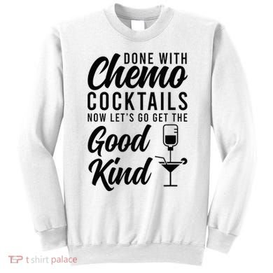 Done With Chemo Survivor Last Day Of Chemo End Of Chemo Sweatshirt