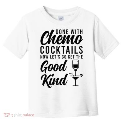 Done With Chemo Survivor Last Day Of Chemo End Of Chemo Toddler T-Shirt
