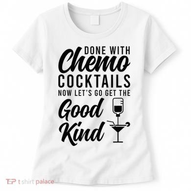 Done With Chemo Survivor Last Day Of Chemo End Of Chemo Women's T-Shirt