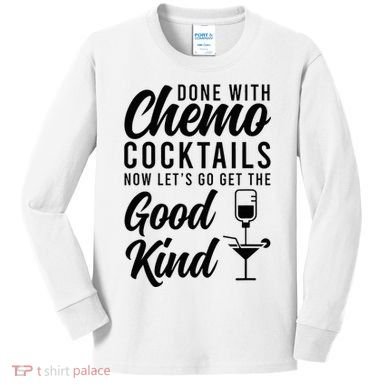 Done With Chemo Survivor Last Day Of Chemo End Of Chemo Kids Long Sleeve Shirt