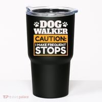 Dog Walker Caution I Make Frequent Stops Funny Dog Walking Tumbler thumb 0