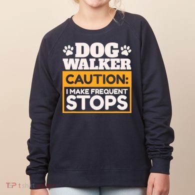 Dog Walker Caution I Make Frequent Stops Funny Dog Walking Women's Sweatshirt