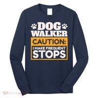 Dog Walker Caution I Make Frequent Stops Funny Dog Walking Long Sleeve Shirt thumb 0