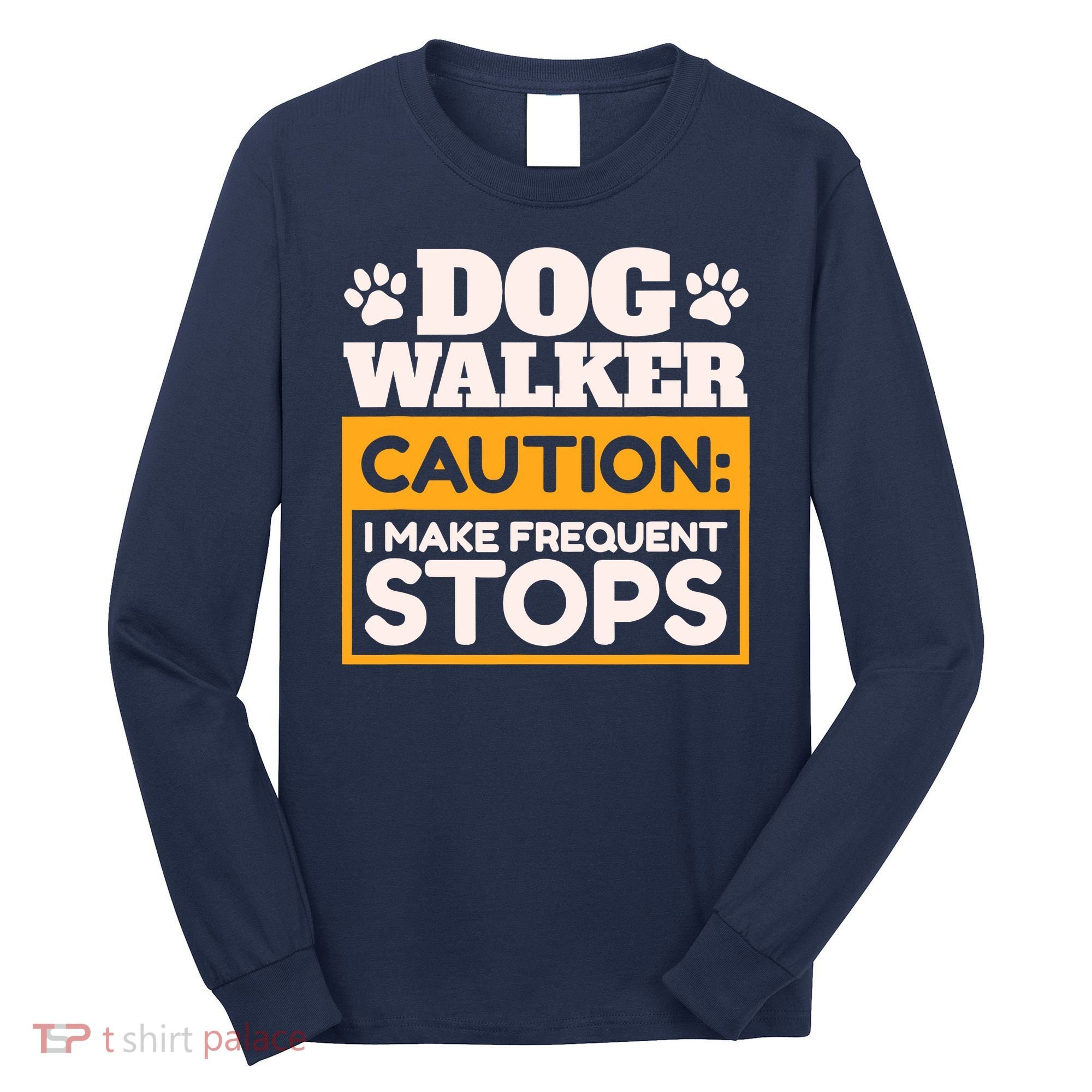 Dog Walker Caution I Make Frequent Stops Funny Dog Walking Long Sleeve Shirt