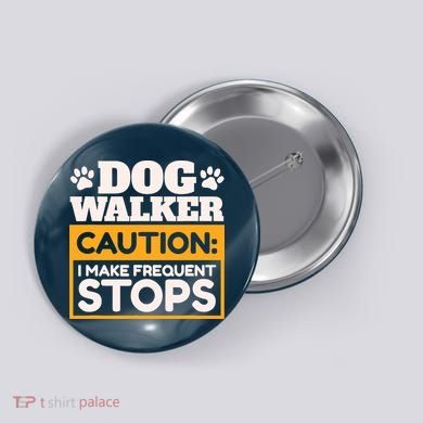 Dog Walker Caution I Make Frequent Stops Funny Dog Walking Button