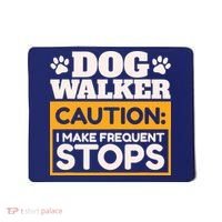 Dog Walker Caution I Make Frequent Stops Funny Dog Walking Mousepad thumb 0