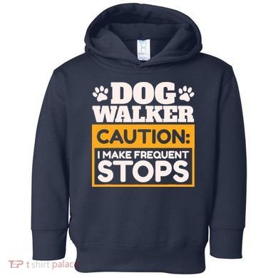 Dog Walker Caution I Make Frequent Stops Funny Dog Walking Toddler Hoodie