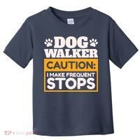 Dog Walker Caution I Make Frequent Stops Funny Dog Walking Toddler T-Shirt thumb 0