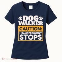 Dog Walker Caution I Make Frequent Stops Funny Dog Walking Women's T-Shirt thumb 0