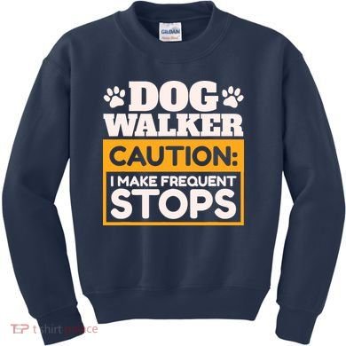 Dog Walker Caution I Make Frequent Stops Funny Dog Walking Kids Sweatshirt
